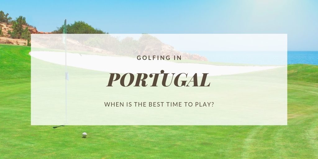 what is the best month to play golf in portugal